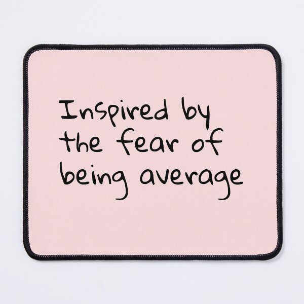 Item preview, Inspired by the fear of being average designed and sold by Creations by lyne.