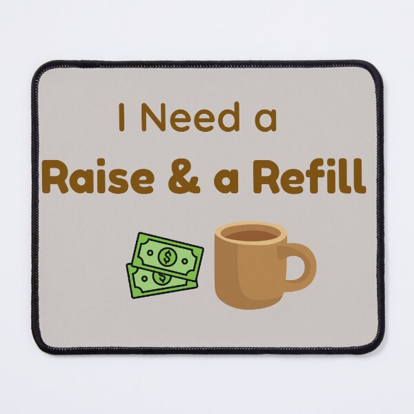 Item preview, I Need a Raise & a Refill Funny Office Coffee Mug Design designed and sold by jyotsanafinds.