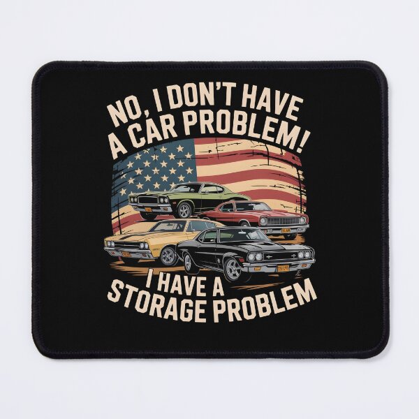 Item preview, I Don't Have a Car Problem I Have a Storage Problem designed and sold by Mateusz Majcherek.