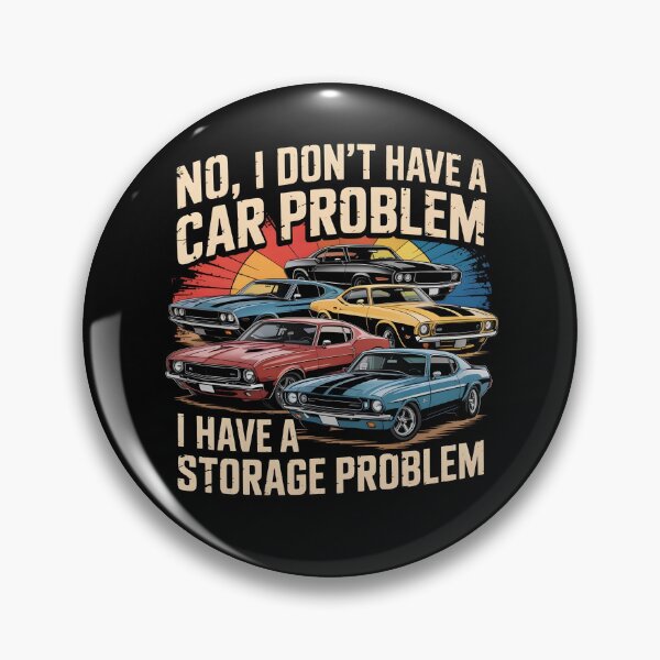 Item preview, I Don't Have a Car Problem I Have a Storage Problem designed and sold by Mateusz Majcherek.