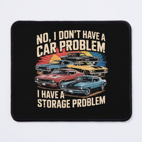 Item preview, I Don't Have a Car Problem I Have a Storage Problem designed and sold by Mateusz Majcherek.
