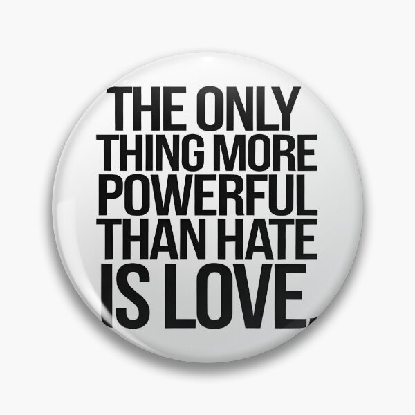 Item preview, The Only Thing More Powerful Than Hate Is Love  designed and sold by Uglyandcute.