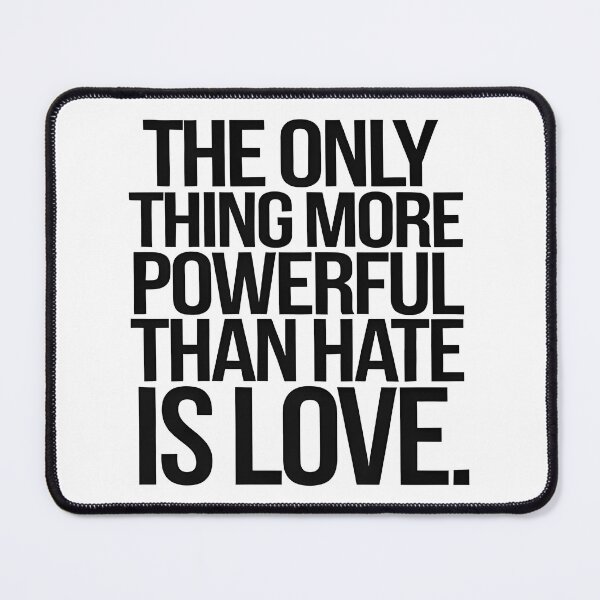 Item preview, The Only Thing More Powerful Than Hate Is Love  designed and sold by Uglyandcute.