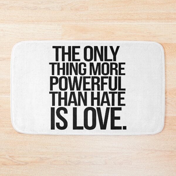 Item preview, The Only Thing More Powerful Than Hate Is Love  designed and sold by Uglyandcute.