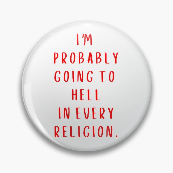 Item preview, I'm probably going to hell in every religion. designed and sold by BlissThreads.
