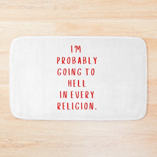 Item preview, I'm probably going to hell in every religion. designed and sold by BlissThreads.