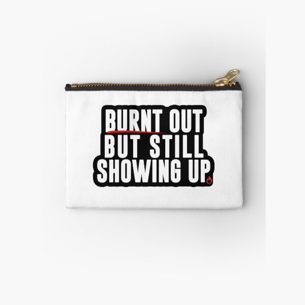 Item preview, Burnt Out but Still Showing Up – Burnout Humor for Overworked Employees designed and sold by 9to5Survivors.