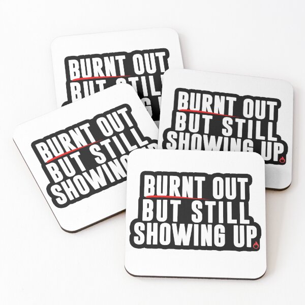 Item preview, Burnt Out but Still Showing Up – Burnout Humor for Overworked Employees designed and sold by 9to5Survivors.
