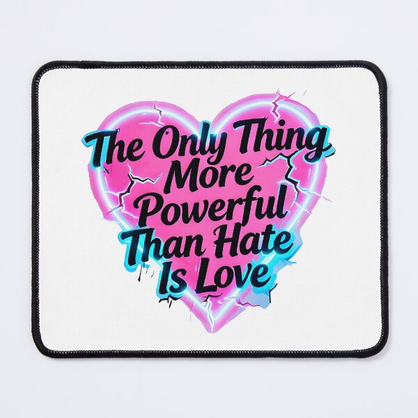 Item preview, The Only Thing More Powerful Than Hate Is Love designed and sold by Uglyandcute.