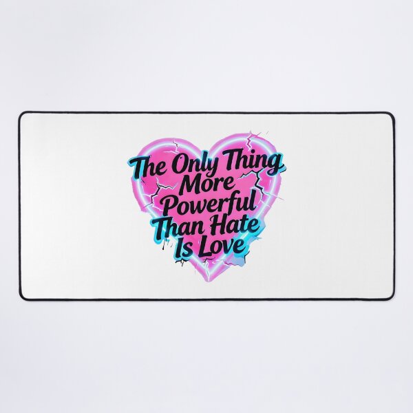 Item preview, The Only Thing More Powerful Than Hate Is Love designed and sold by Uglyandcute.