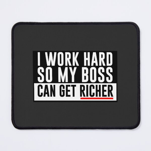 Item preview, I Work Hard So My Boss Can Get Richer – Funny Work Burnout Humor designed and sold by 9to5Survivors.