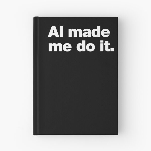 Item preview, AI Made Me Do It. designed and sold by chestify.