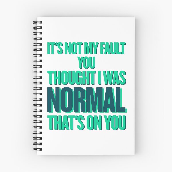 Item preview, It’s Not My Fault You Thought I Was Normal – Funny Sarcastic Quote designed and sold by JB-designstudio.