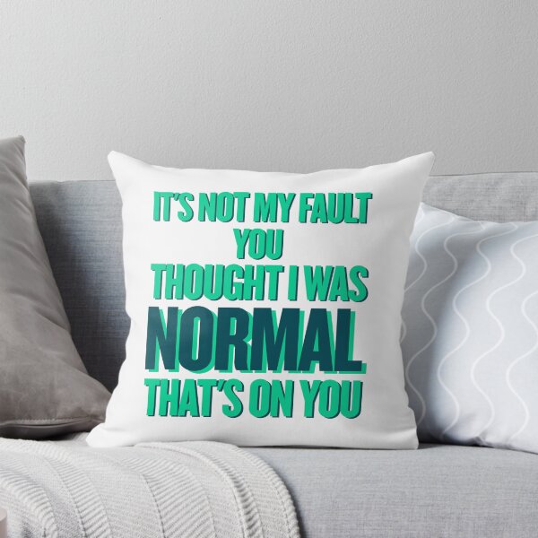 Item preview, It’s Not My Fault You Thought I Was Normal – Funny Sarcastic Quote designed and sold by JB-designstudio.