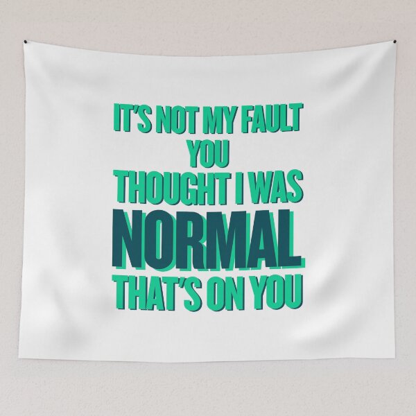 Item preview, It’s Not My Fault You Thought I Was Normal – Funny Sarcastic Quote designed and sold by JB-designstudio.