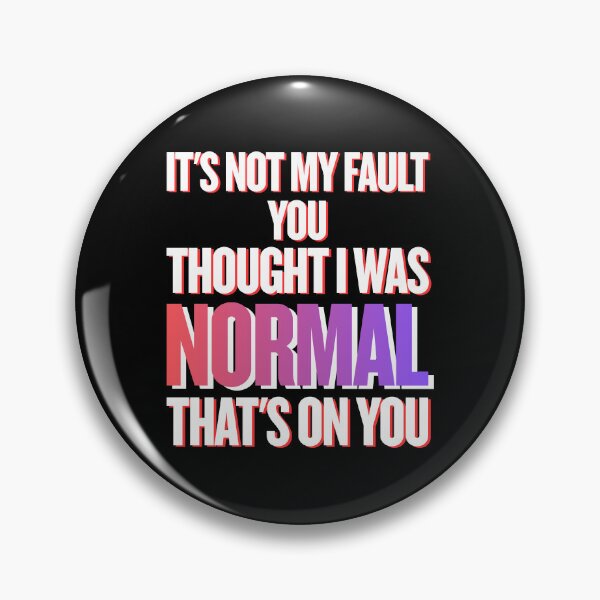 Item preview, It’s Not My Fault You Thought I Was Normal – Chaotic Sarcastic Quote designed and sold by JB-designstudio.