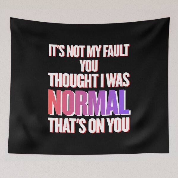 Item preview, It’s Not My Fault You Thought I Was Normal – Chaotic Sarcastic Quote designed and sold by JB-designstudio.