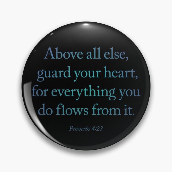 Item preview, Above all else, guard your heart, for everything you do flows from it. v.1 designed and sold by x1brett.