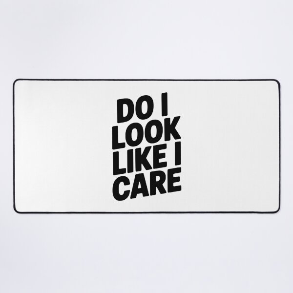 Item preview, Do I Look Like I Care designed and sold by Frank Ring.