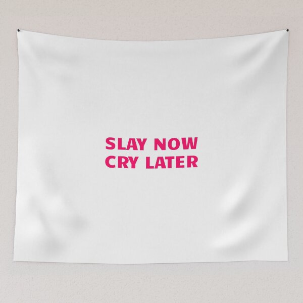 Item preview, Slay now cry later designed and sold by BlissThreads.