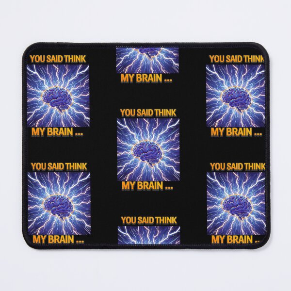 Item preview, YOU SAID THINK MY BRAIN... designed and sold by mama-creative.