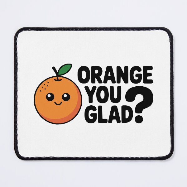 Item preview, Orange You Glad! Cute Orange Fruit Pun designed and sold by PMCreative.