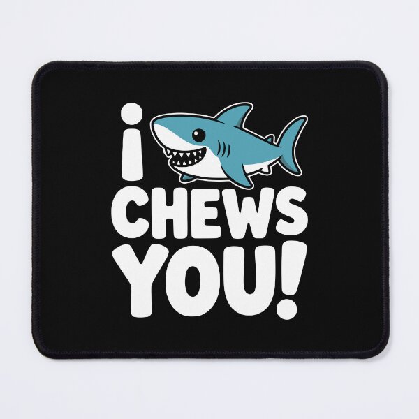 Item preview, I Chews You! Funny Shark Pun designed and sold by PMCreative.