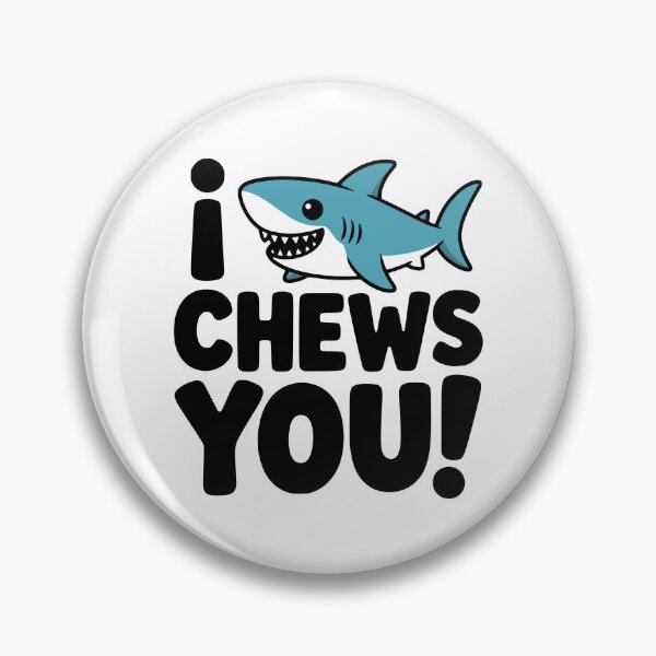 Item preview, I Chews You! Cute Shark Pun designed and sold by PMCreative.