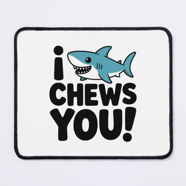 Item preview, I Chews You! Cute Shark Pun designed and sold by PMCreative.