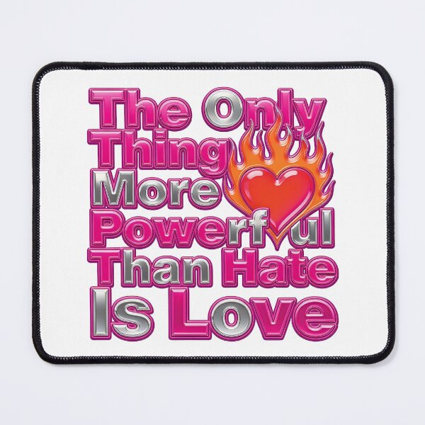 Item preview, The Only Thing More Powerful Than Hate Is Love  designed and sold by Uglyandcute.