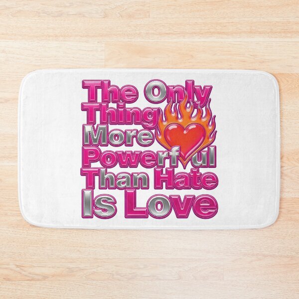 Item preview, The Only Thing More Powerful Than Hate Is Love  designed and sold by Uglyandcute.