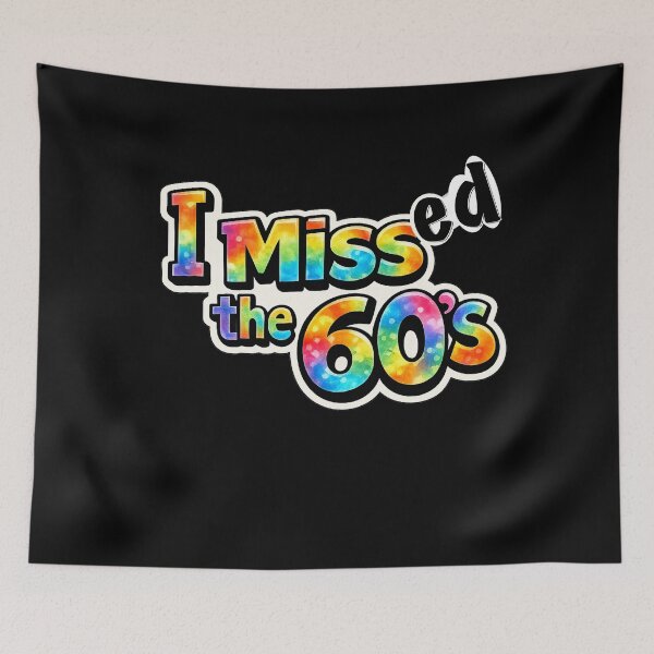 Item preview, I Missed the 60’s – Retro Tie-Dye Hippie Humor Design designed and sold by Hippy Hussy Designs.