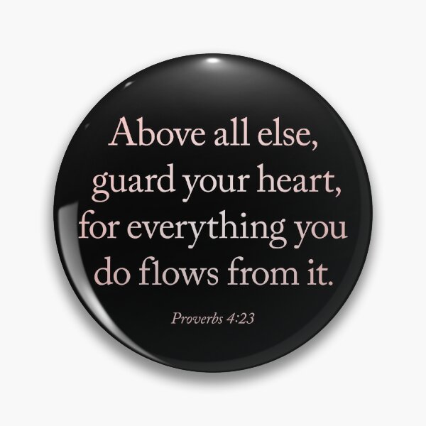 Item preview, Above all else, guard your heart, for everything you do flows from it. v.2 designed and sold by x1brett.
