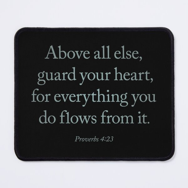 Item preview, Above all else, guard your heart, for everything you do flows from it. v.3 designed and sold by x1brett.