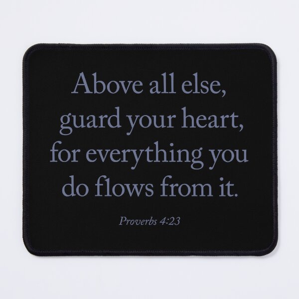 Item preview, Above all else, guard your heart, for everything you do flows from it. v.5 designed and sold by x1brett.
