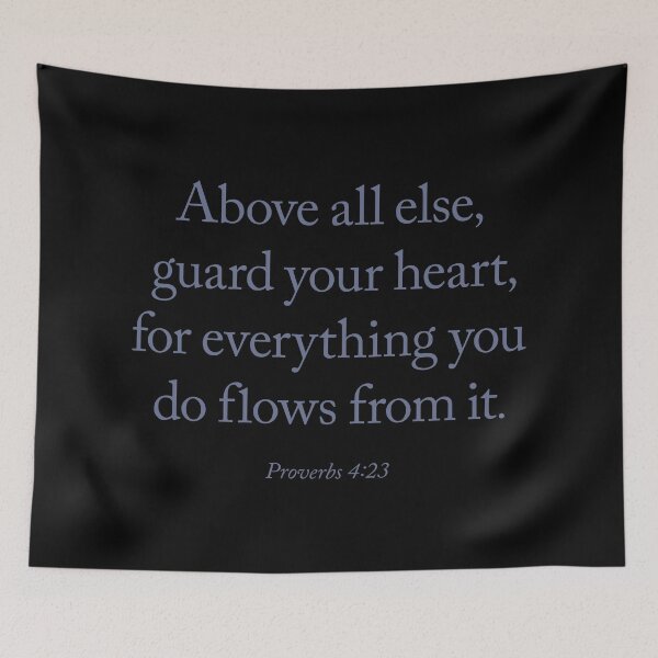 Item preview, Above all else, guard your heart, for everything you do flows from it. v.5 designed and sold by x1brett.