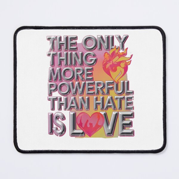 Item preview, The Only Thing More Powerful Than Hate Is Love designed and sold by Uglyandcute.
