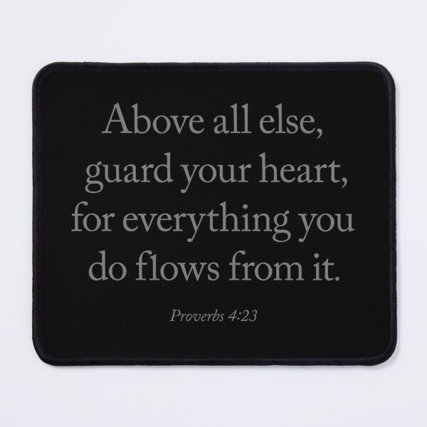 Item preview, Above all else, guard your heart, for everything you do flows from it. v.7 designed and sold by x1brett.