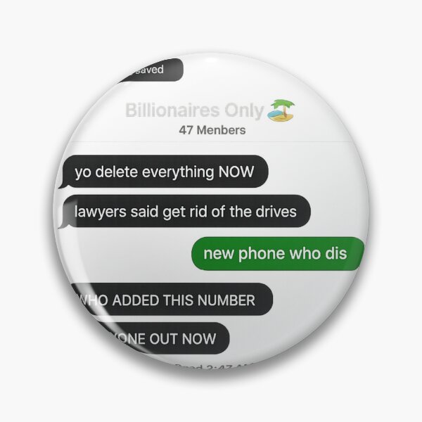 Item preview, Billionaires Only Group Chat - Leaked Messages Meme - Delete Everything designed and sold by TheLionWithAMic.