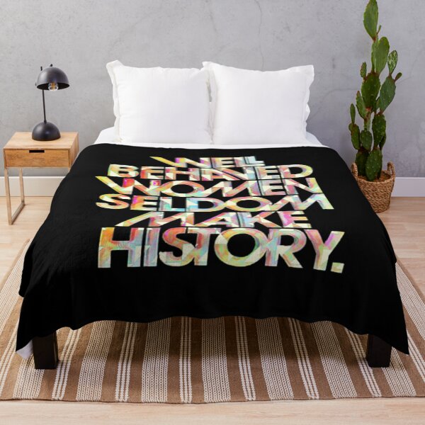 Item preview, Well Behaved Women Seldom Make History V7 designed and sold by creativerooney.