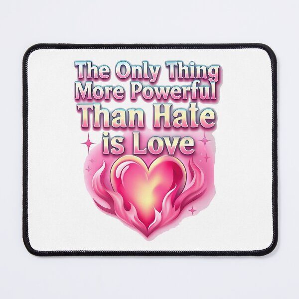 Item preview, The Only Thing More Powerful Than Hate Is Love designed and sold by Uglyandcute.