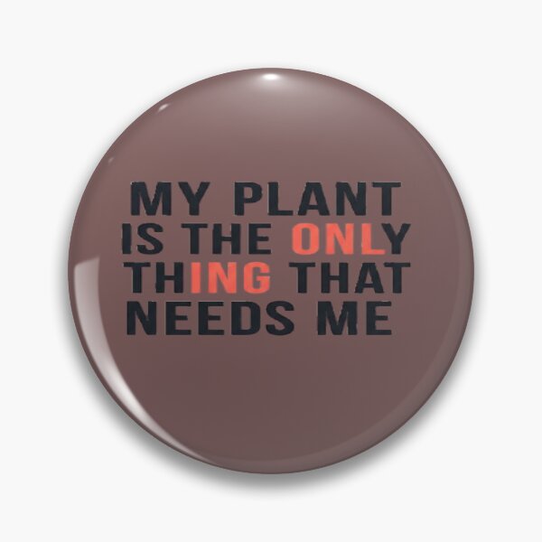 Item preview, My Plant Is the Only Thing That Needs Me designed and sold by MinimalistMint.