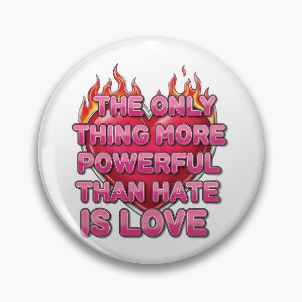Item preview, The Only Thing More Powerful Than Hate Is Love  designed and sold by Uglyandcute.