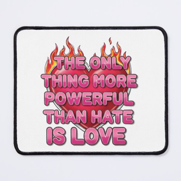 Item preview, The Only Thing More Powerful Than Hate Is Love  designed and sold by Uglyandcute.