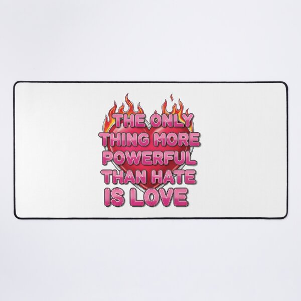 Item preview, The Only Thing More Powerful Than Hate Is Love  designed and sold by Uglyandcute.