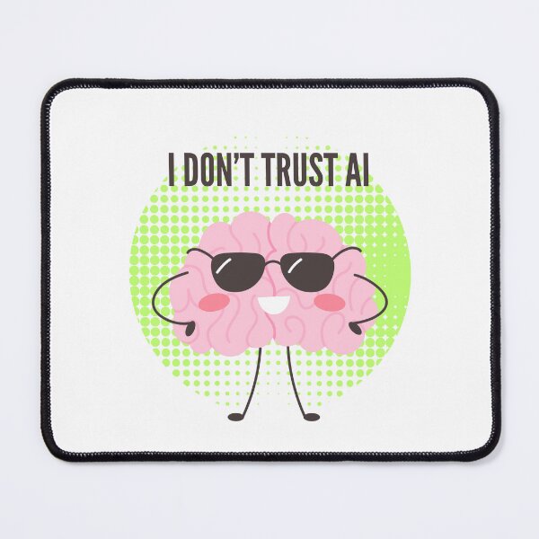 Item preview, Cool Brain Says: I Don’t Trust AI designed and sold by PICODOG.