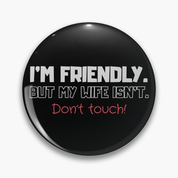 Item preview, I'm Friendly But My Wife Isn't Don't Touch Funny Husband Wife designed and sold by Diodak.