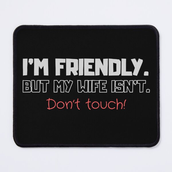 Item preview, I'm Friendly But My Wife Isn't Don't Touch Funny Husband Wife designed and sold by Diodak.