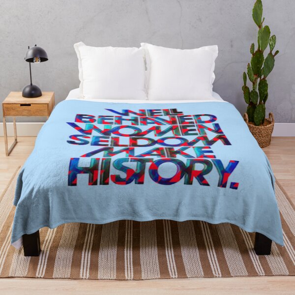 Item preview, Well Behaved Women Seldom Make History V10 designed and sold by creativerooney.