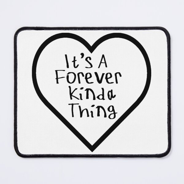 Item preview, It's A Forever Kinda Thing designed and sold by kinpirks.